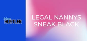 Legal Nannys Sneak Black Guys Inside