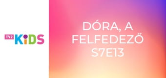 Dóra, a felfedező S7E13 - Dóra mentőakciója a Sellő Királyságban  Dóra, a felfedező S7E13 - Dóra mentőakciója a Sellő Királyságban
