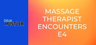 Massage Therapist Encounters E4