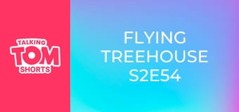 Flying Treehouse S2E54 Flying Treehouse S2E54