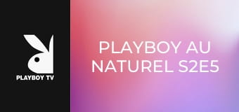 Playboy Au Naturel S2E5
