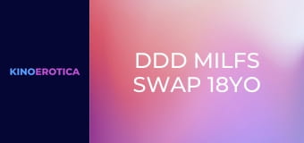 DDD MILFs Swap 18YO Sons