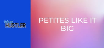 Petites Like It Big E3