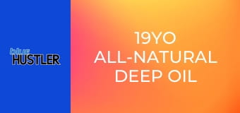 19YO All-Natural Deep Oil Massage 19YO All-Natural Deep Oil Massage