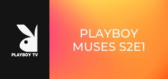 Playboy Muses S2E1