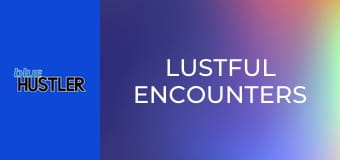Lustful Encounters