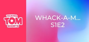 Whack-a-Mouse S1E2 Whack-a-Mouse S1E2