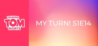 My Turn! S1E14 My Turn! S1E14