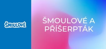 Šmoulové a příšerpták Šmoulové a příšerpták