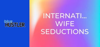 International Wife Seductions