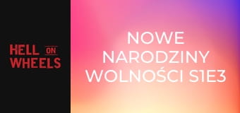 Nowe narodziny wolności S1E3 Nowe narodziny wolności S1E3