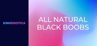 All Natural Black Boobs