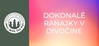 DOKONALÉ raňajky v divočine DOKONALÉ raňajky v divočine