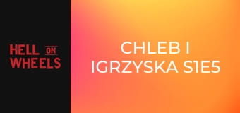Chleb i igrzyska S1E5 Chleb i igrzyska S1E5