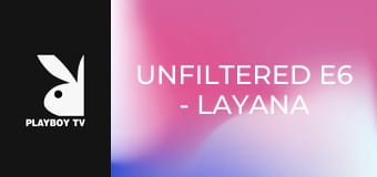 Unfiltered E6 - Layana