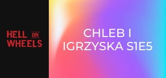 Chleb i igrzyska S1E5 Chleb i igrzyska S1E5