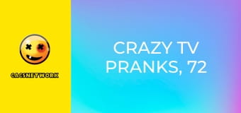 Crazy TV Pranks, 72 еп.