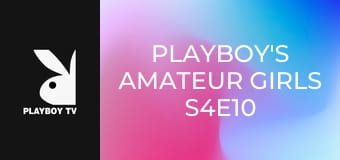 Playboy's Amateur Girls S4E10