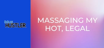 Massaging My Hot, Legal Stepsister