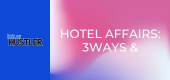 Hotel Affairs: 3Ways & Stuffed