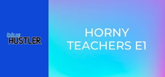 Horny Teachers E1