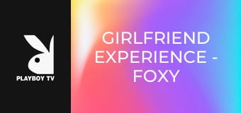 Girlfriend Experience - Foxy