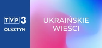 Ukraińskie wieści Ukraińskie wieści