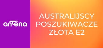 Australijscy poszukiwacze złota E2 - Najgroźniejsze momenty Australijscy poszukiwacze złota E2 - Najgroźniejsze momenty
