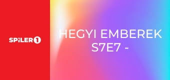 Hegyi emberek S7E7 - Emelőcsiga Hegyi emberek S7E7 - Emelőcsiga