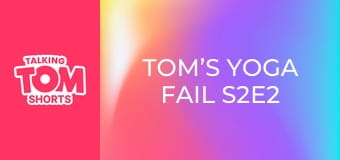 Tom’s Yoga Fail S2E2 Tom’s Yoga Fail S2E2
