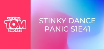 Stinky Dance Panic S1E41 Stinky Dance Panic S1E41