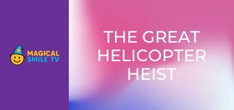 The Great Helicopter Heist The Great Helicopter Heist