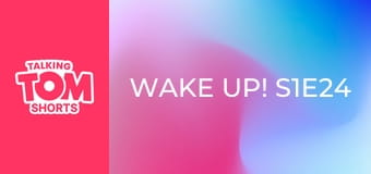 Wake up! S1E24 Wake up! S1E24
