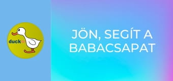 Jön, segít a Babacsapat Jön, segít a Babacsapat