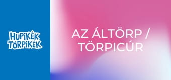 Az áltörp / Törpicúr Az áltörp / Törpicúr