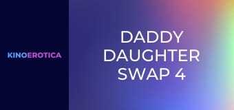 Daddy Daughter Swap 4