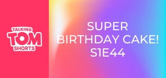 Super Birthday Cake! S1E44 Super Birthday Cake! S1E44