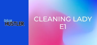Cleaning Lady E1