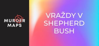 Vraždy v Shepherd Bush Vraždy v Shepherd Bush