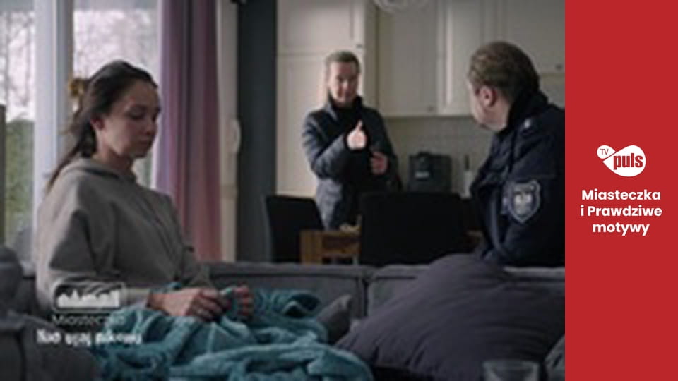 Miasteczka. Nie ufaj nikomu Season 1 Episode 7