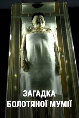 The Enigma of the Swamp Mummy The Enigma of the Swamp Mummy