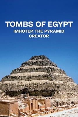 Watch Tombs of Egypt: Imhotep, The Pyramid Creator online