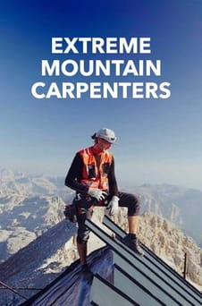 Παρακολούθησε Extreme Mountain Carpenters online