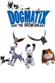 Gledajte Dogmatix and the Indomitables online