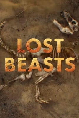 Lost Beasts: Unearthed Lost Beasts: Unearthed