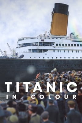Titanic in Colour - SWEET.TV Watch Titanic in Colour online