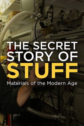 The Secret Story of Stuff Materials of the Modern Age - SWEET.TV Shikoni The Secret Story of Stuff Materials of the Modern Age online