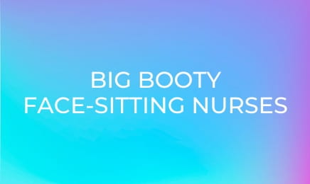 Big Booty Face-Sitting Nurses E3