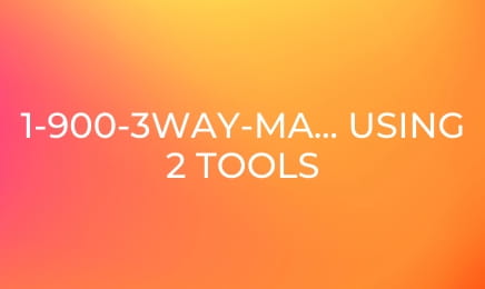 1-900-3Way-Maids: Using 2 Tools