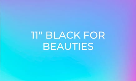 11'' Black For Beauties
